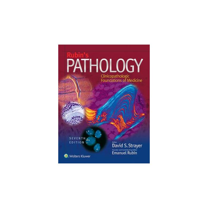 Rubin's Pathology, 7ed.  Strayer David S.; Rubin Emanuel  LIPPINCOTT Williams and Wilkins  9781451183900
