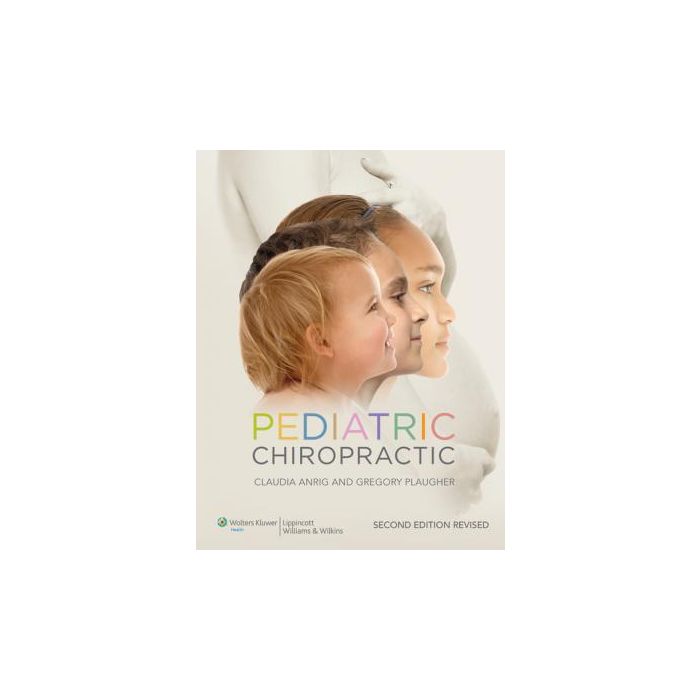Pediatric Chiropractic, 2ed.  Anrig Claudia A.; Plaugher Gregory  LIPPINCOTT Williams and Wilkins  9781451185430