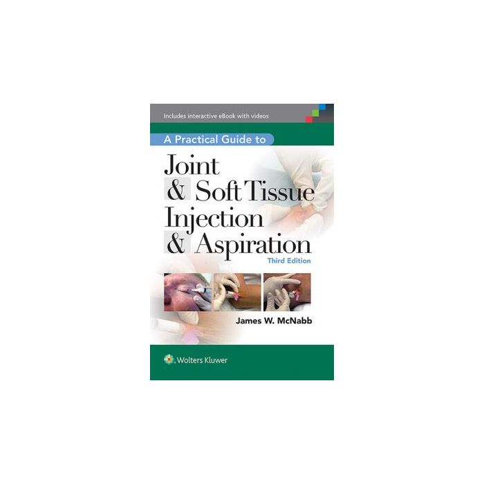 A Practical Guide to Joint & Soft Tissue Injections, 3ed.  McNabb James W.  LIPPINCOTT Williams and Wilkins  9781451186574