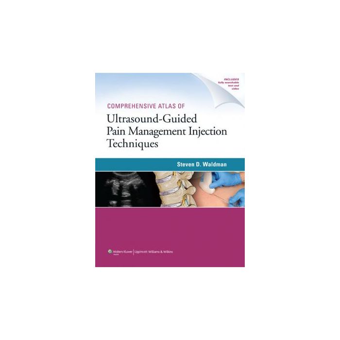 Comprehensive Atlas Of Ultrasound-Guided Pain Management Injection Techniques  Waldman Steven  LIPPINCOTT Williams and Wilkins  9781451186703