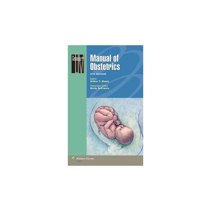 Manual of Obstetrics, 8ed. - Evans Arthur T.; DeFranco Emily - LIPPINCOTT Williams and Wilkins - 9781451186772 Manual of Obstetrics, 8ed. - Evans Arthur T.; DeFranco Emily - LIPPINCOTT Williams and Wilkins - 9781451186772