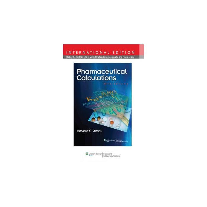Pharmaceutical Calculations, 14ed.  Ansel Howard C.   LIPPINCOTT Williams and Wilkins  9781451186802