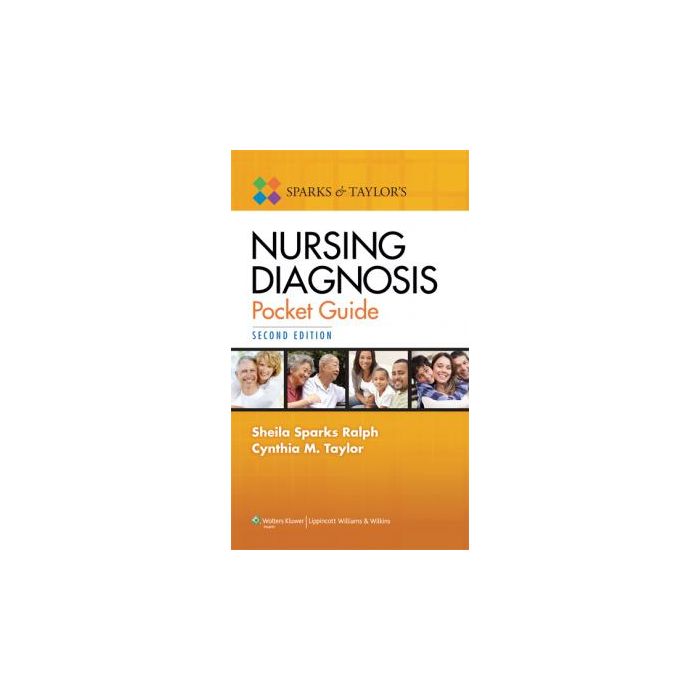 Sparks and Taylor's Nursing Diagnosis Pocket Guide, 2ed. Ralph Sheila S.; Taylor Cynthia M. LIPPINCOTT Williams and Wilkins 9781451187465 Sparks and Taylor's Nursing Diagnosis Pocket Guide, 2ed. Ralph Sheila S.; Taylor Cynthia M. LIPPINCOTT Williams and Wilkins 9781451187465