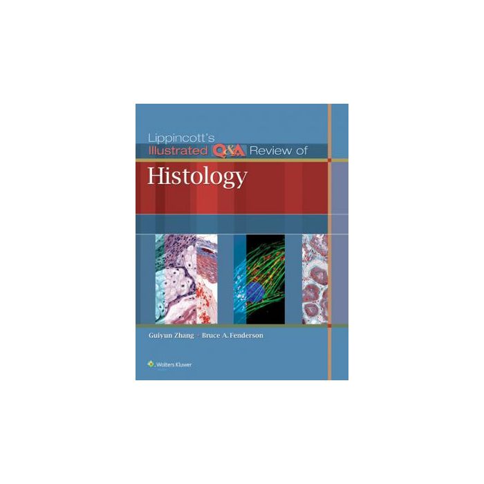 Lippincott's Illustrated Q&A Review of Histology - Zhang Guiyun; Fenderson Bruce A. - LIPPINCOTT Williams and Wilkins - 9781451188301