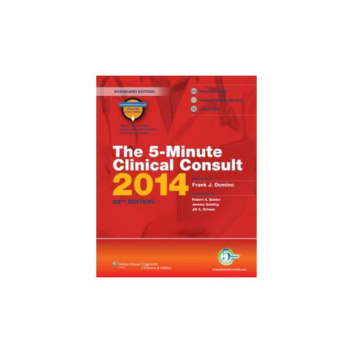 The 5-Minute Clinical Consult 2014, Standard Edition, 22ed.  Domino Frank J.; Baldor Robert A.; Grimes Jill A.; Golding Jeremy  LIPPINCOTT Williams and Wilkins  9781451188509