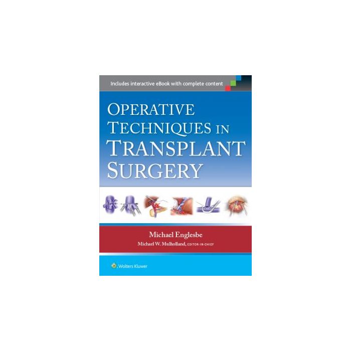 Operative Techniques in Transplantation Surgery Englesbe Michael J.; Mulholland Michael W. LIPPINCOTT Williams and Wilkins 9781451188745 Operative Techniques in Transplantation Surgery Englesbe Michael J.; Mulholland Michael W. LIPPINCOTT Williams and Wilkins 9781451188745