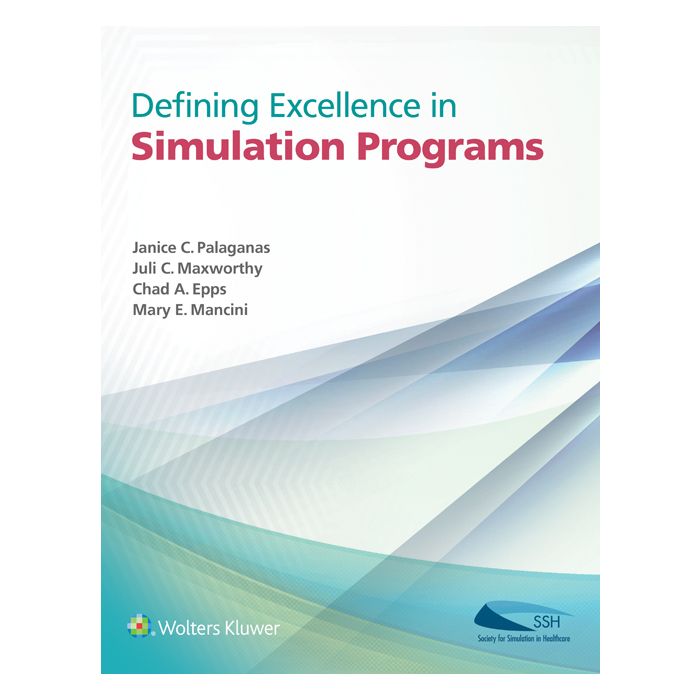 Defining Excellence in Simulation Programs - Palaganas Janice C.; Maxworthy Juli C.; Epps Chad A.; Mancini Mary Elizabeth (Beth) - LIPPINCOTT Williams and Wilkins - 9781451188790