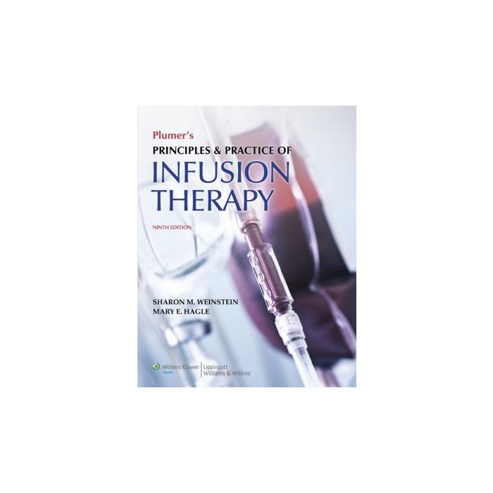 Plumer's Principles and Practice of Infusion Therapy, 9ed. Weinstein Sharon M.; Hagle Mary E. LIPPINCOTT Williams and Wilkins 9781451188851 Plumer's Principles and Practice of Infusion Therapy, 9ed. Weinstein Sharon M.; Hagle Mary E. LIPPINCOTT Williams and Wilkins 9781451188851