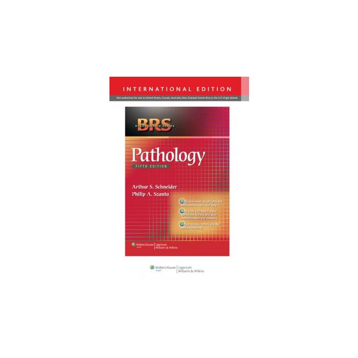 BRS Pathology, International Edition, 5ed. Schneider Arthur S.; Szanto Philip A. LIPPINCOTT Williams and Wilkins 9781451188899 BRS Pathology, International Edition, 5ed. Schneider Arthur S.; Szanto Philip A. LIPPINCOTT Williams and Wilkins 9781451188899