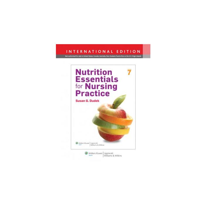 Nutrition Essentials for Nursing Practice, 7ed.  Dudek Susan  LIPPINCOTT Williams and Wilkins  9781451188943