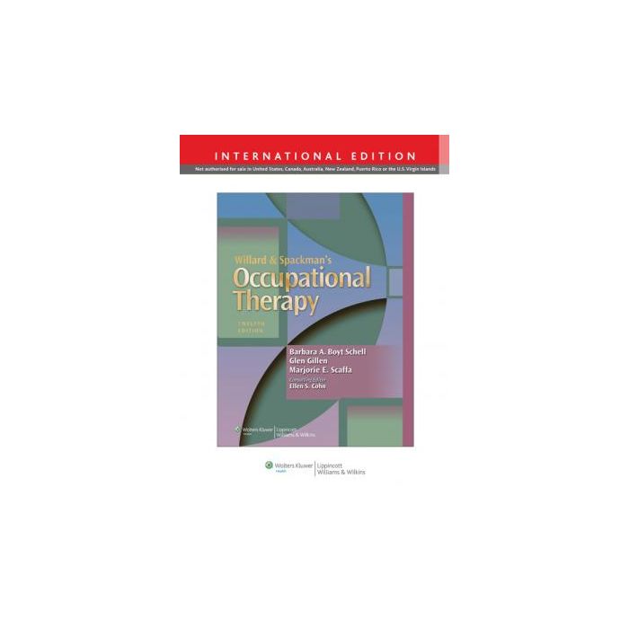 Willard and Spackman's Occupational Therapy, 12ed.  Boyt Schell Barbara A.  LIPPINCOTT Williams and Wilkins  9781451189070 Willard and Spackman's Occupational Therapy, 12ed.  Boyt Schell Barbara A.  LIPPINCOTT Williams and Wilkins  9781451189070