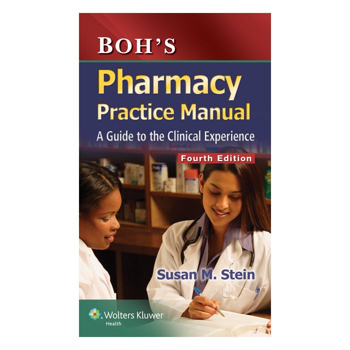 Boh's Pharmacy Practice Manual: A Guide to the Clinical Experience, 4ed. - Stein Susan M. - LIPPINCOTT Williams and Wilkins - 9781451189674