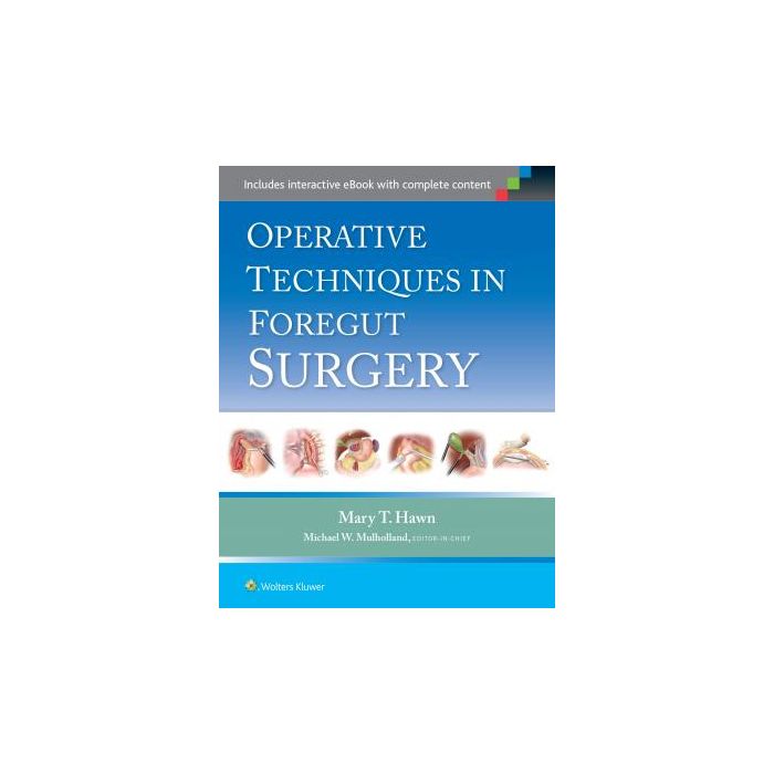 Operative Techniques in Foregut Surgery Hawn Mary LIPPINCOTT Williams and Wilkins 9781451190175 Operative Techniques in Foregut Surgery Hawn Mary LIPPINCOTT Williams and Wilkins 9781451190175