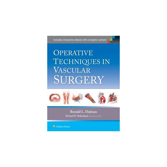 Operative Techniques in Vascular Surgery Dalman Ronald LIPPINCOTT Williams and Wilkins 9781451190205 Operative Techniques in Vascular Surgery Dalman Ronald LIPPINCOTT Williams and Wilkins 9781451190205