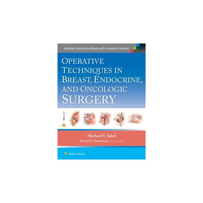 Operative Techniques in Breast, Endocrine, and Oncologic Surgery Sabel Michael LIPPINCOTT Williams and Wilkins 9781451190212 Operative Techniques in Breast, Endocrine, and Oncologic Surgery Sabel Michael LIPPINCOTT Williams and Wilkins 9781451190212