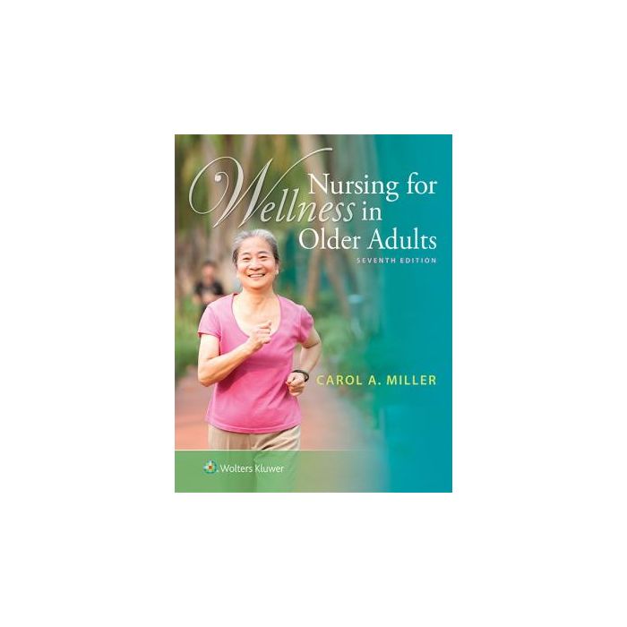 Nursing for Wellness in Older Adults, 7ed. - Miller Carol A. - LIPPINCOTT Williams and Wilkins - 9781451190830 Nursing for Wellness in Older Adults, 7ed. - Miller Carol A. - LIPPINCOTT Williams and Wilkins - 9781451190830