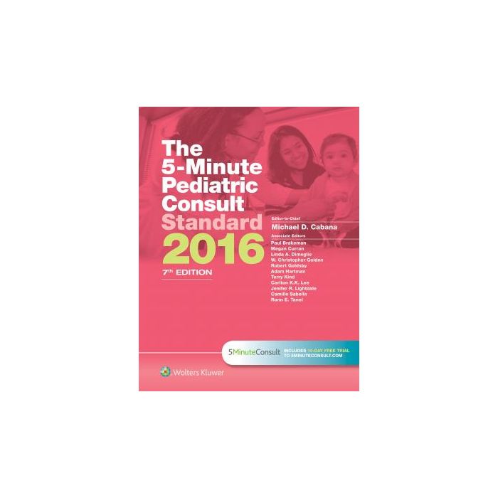 The 5-Minute Pediatric Consult Standard Edition, 7ed. Cabana Michael LIPPINCOTT Williams and Wilkins 9781451191028 The 5-Minute Pediatric Consult Standard Edition, 7ed. Cabana Michael LIPPINCOTT Williams and Wilkins 9781451191028