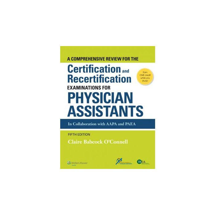 A Comprehensive Review For the Certification and Recertification Examinations for Physician Assistants, 5ed. - Babcock O'Connell Claire - LIPPINCOTT Williams and Wilkins - 9781451191097