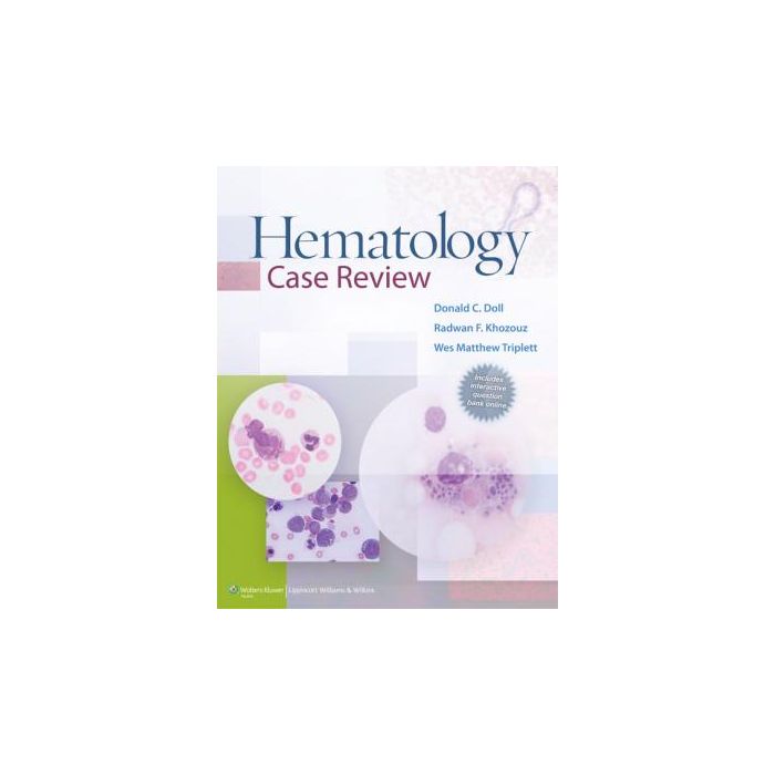 Hematology Case Review  Doll Donald C.; Khozouz Radwan F.; Triplett Wes Matthew  LIPPINCOTT Williams and Wilkins  9781451191431