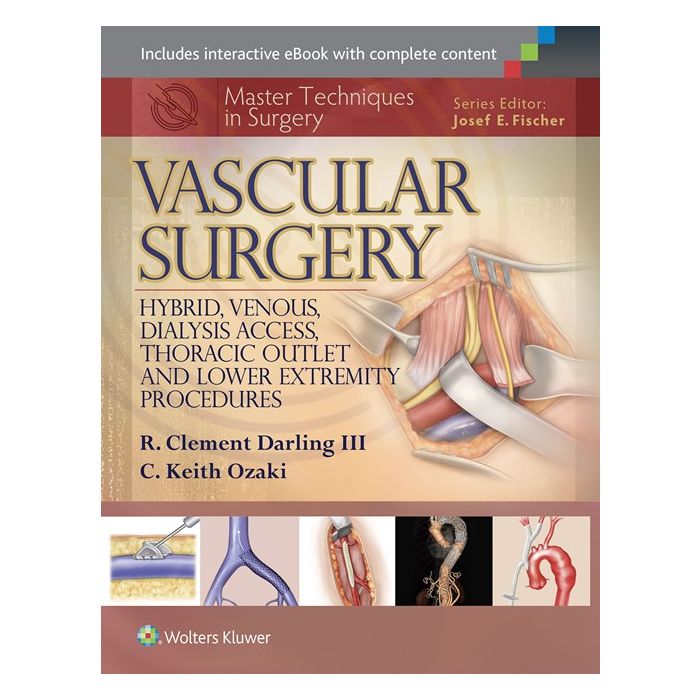 Master Techniques in Surgery: Vascular Surgery: Hybrid, Venous, Dialysis Access, Thoracic Outlet, and Lower Extremity Procedures Darling R. Clement; Ozaki C. Keith LIPPINCOTT Williams and Wilkins 9781451191578 Master Techniques in Surgery: Vascular Surgery: Hybrid, Venous, Dialysis Access, Thoracic Outlet, and Lower Extremity Procedures Darling R. Clement; Ozaki C. Keith LIPPINCOTT Williams and Wilkins 9781451191578