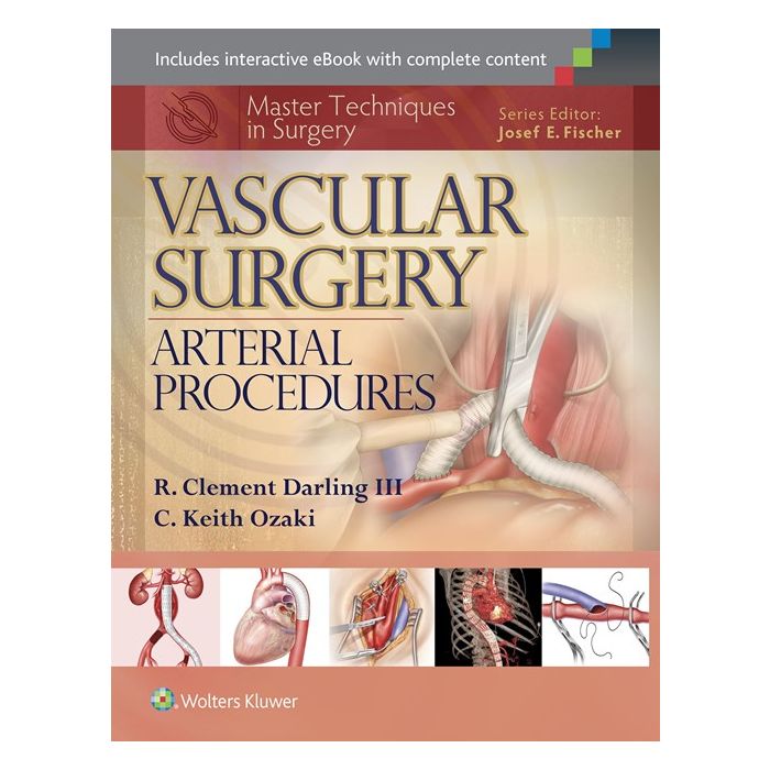 Master Techniques in Surgery. Vascular Surgery: Arterial Procedures Darling R. Clement; Ozaki C. Keith LIPPINCOTT Williams and Wilkins 9781451191615 Master Techniques in Surgery. Vascular Surgery: Arterial Procedures Darling R. Clement; Ozaki C. Keith LIPPINCOTT Williams and Wilkins 9781451191615
