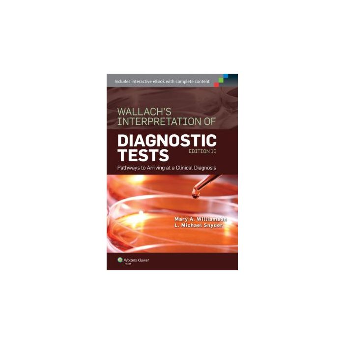Wallach's Interpretation of Diagnostic Tests, 10ed. Williamson Mary A.; Snyder L. Michael LIPPINCOTT Williams and Wilkins 9781451191769 Wallach's Interpretation of Diagnostic Tests, 10ed. Williamson Mary A.; Snyder L. Michael LIPPINCOTT Williams and Wilkins 9781451191769