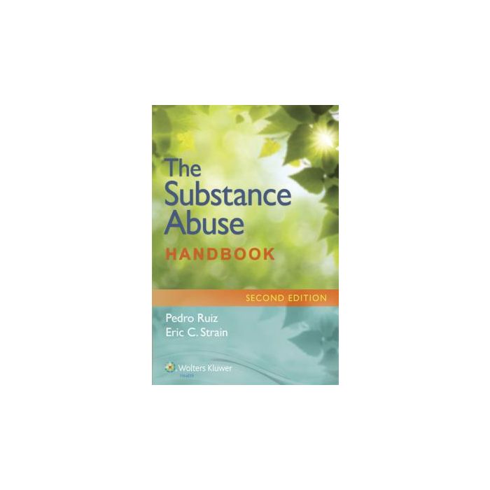 The Substance Abuse Handbook, 2ed. Ruiz Pedro; Strain Eric C. LIPPINCOTT Williams and Wilkins 9781451191967 The Substance Abuse Handbook, 2ed. Ruiz Pedro; Strain Eric C. LIPPINCOTT Williams and Wilkins 9781451191967