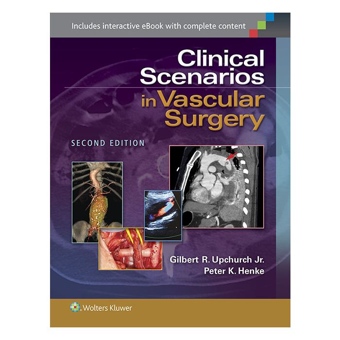 Clinical Scenarios in Vascular Surgery, 2ed. Upchurch Gilbert R.; Henke Peter K. LIPPINCOTT Williams and Wilkins 9781451192131 Clinical Scenarios in Vascular Surgery, 2ed. Upchurch Gilbert R.; Henke Peter K. LIPPINCOTT Williams and Wilkins 9781451192131