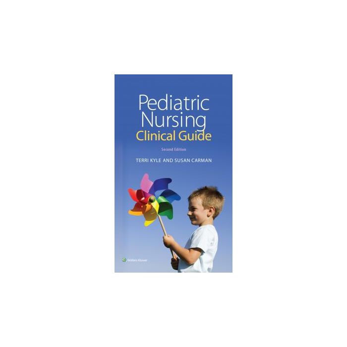 Pediatric Nursing Clinical Guide, 2ed.  Kyle Theresa; Carman Susan  LIPPINCOTT Williams and Wilkins  9781451192414