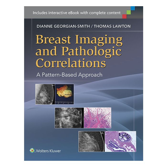 Breast Imaging and Pathologic Correlations. A Pattern-based Approach - Georgian-Smith Dianne - LIPPINCOTT Williams and Wilkins - 9781451192698 Breast Imaging and Pathologic Correlations. A Pattern-based Approach - Georgian-Smith Dianne - LIPPINCOTT Williams and Wilkins - 9781451192698