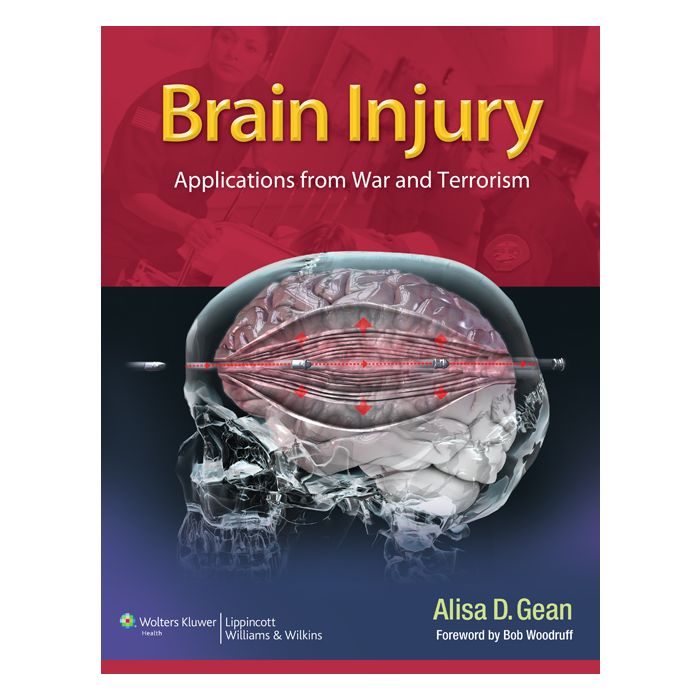 Brain Injury: Applications from War and Terrorism - Gean Alisa D. - LIPPINCOTT Williams and Wilkins - 9781451192827