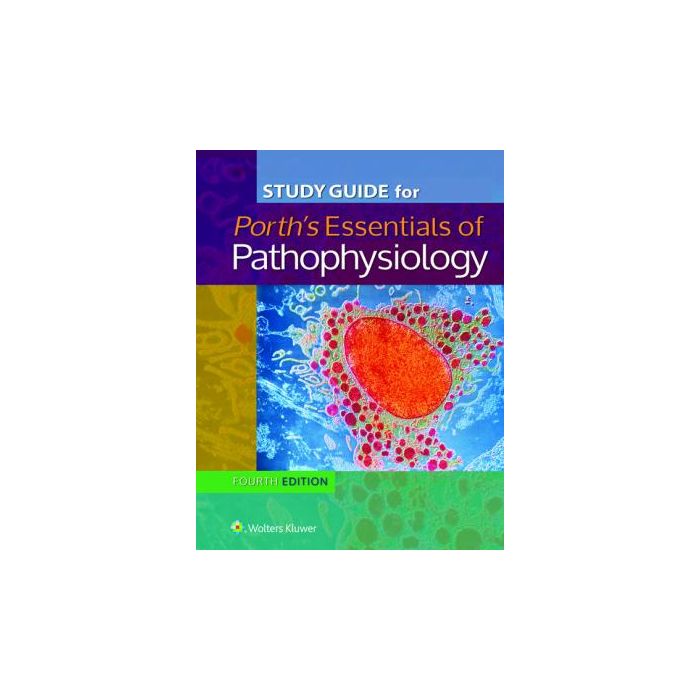 Study Guide for Essentials of Pathophysiology, 4ed. Kipp Brian LIPPINCOTT Williams and Wilkins 9781451192933 Study Guide for Essentials of Pathophysiology, 4ed. Kipp Brian LIPPINCOTT Williams and Wilkins 9781451192933