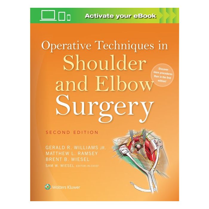 Operative Techniques in Shoulder and Elbow Surgery, 2ed. Williams Gerald R.; Ramsey Matthew L.; Wiesel Brent B.; Wiesel Sam W. LIPPINCOTT Williams and Wilkins 9781451193022 Operative Techniques in Shoulder and Elbow Surgery, 2ed. Williams Gerald R.; Ramsey Matthew L.; Wiesel Brent B.; Wiesel Sam W. LIPPINCOTT Williams and Wilkins 9781451193022