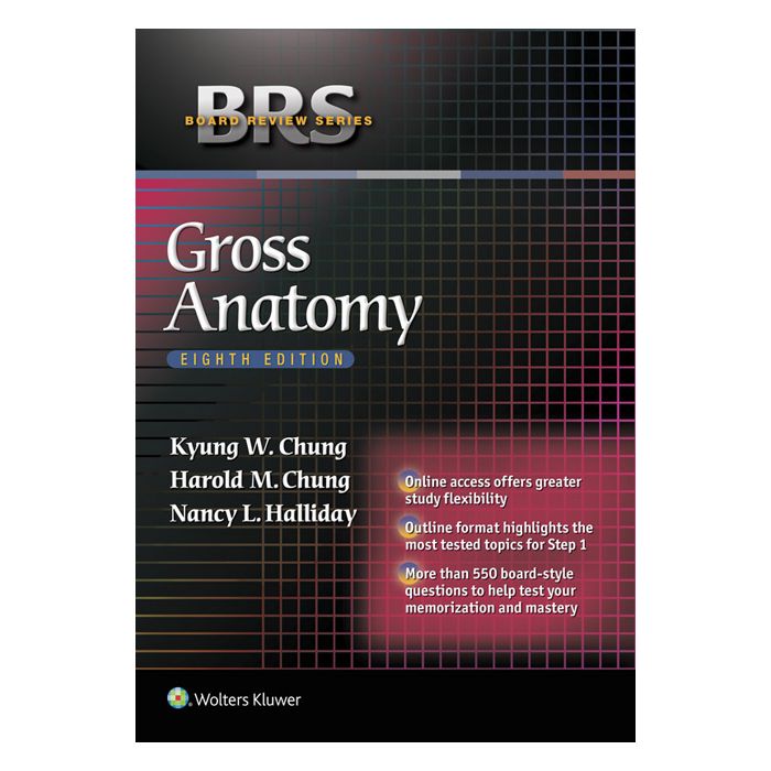 BRS Gross Anatomy, 8ed. - Chung Kyung W.; Chung Harold M. - LIPPINCOTT Williams and Wilkins - 9781451193077