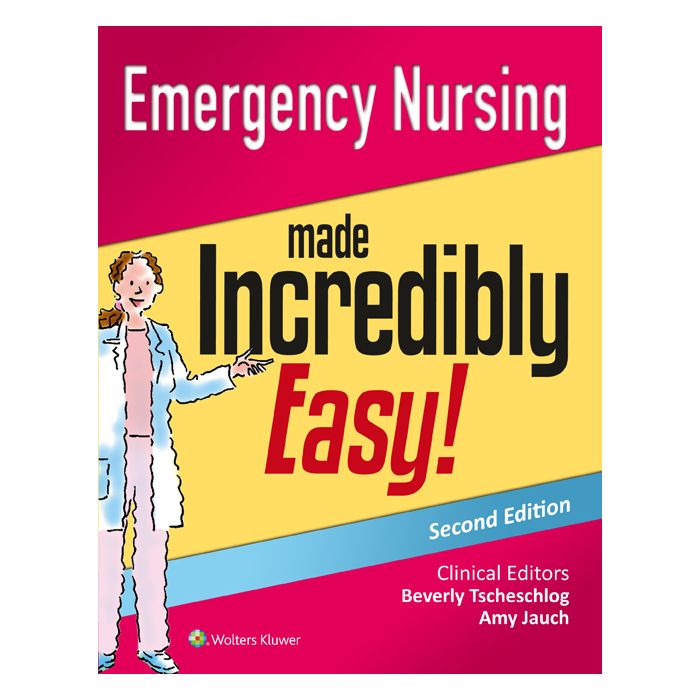 Emergency Nursing Made Incredibly Easy!, 2ed. - Tscheschlog Beverly; Jauch Amy - LIPPINCOTT Williams and Wilkins - 9781451193541