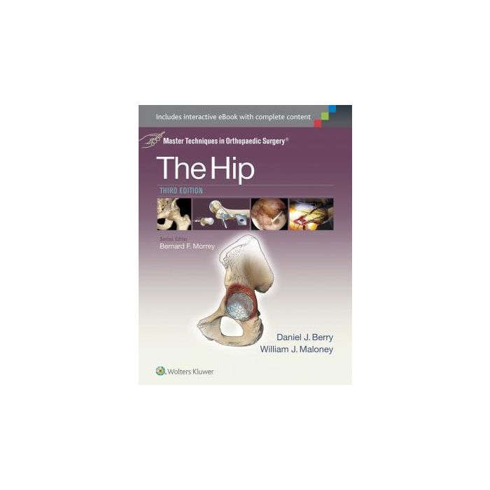 Master Techniques in Orthopaedic Surgery: The Hip, 3ed.  Berry Daniel J.; Maloney William  LIPPINCOTT Williams and Wilkins  9781451194029