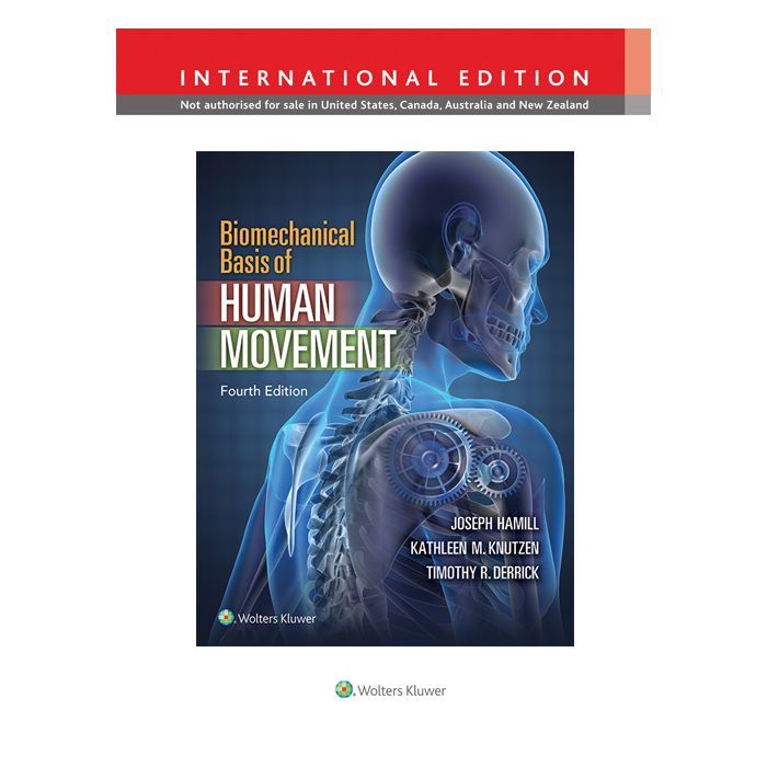 Biomechanical Basis of Human Movement, International Edition, 4ed. - Hamill Joseph; Knutzen Kathleen; Derrick Timothy - Lippincott Williams and Wilkins - 9781451194043