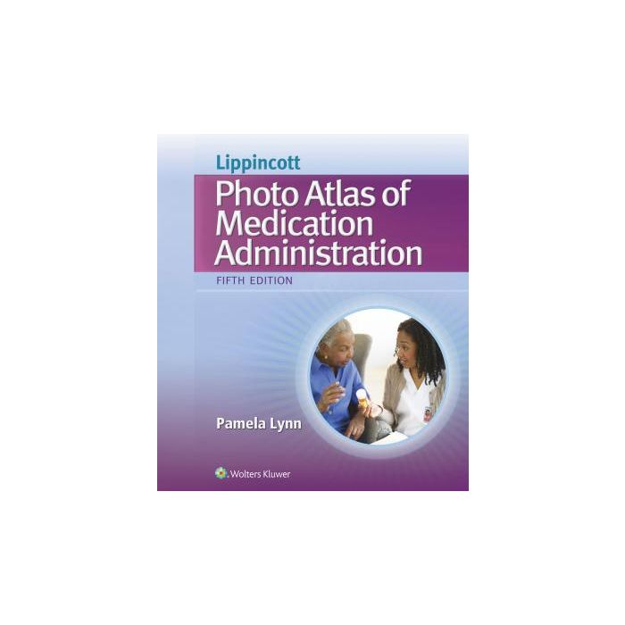 Lippincott's Photo Atlas of Medical Administration, 5ed. - Lynn Pamela - LIPPINCOTT Williams and Wilkins - 9781451194319