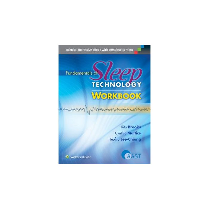 Fundamentals of Sleep Technology Workbook - Brooks Rita; Mattice Cynthia; Lee-Chiong Teofilo - LIPPINCOTT Williams and Wilkins - 9781451194364 Fundamentals of Sleep Technology Workbook - Brooks Rita; Mattice Cynthia; Lee-Chiong Teofilo - LIPPINCOTT Williams and Wilkins - 9781451194364