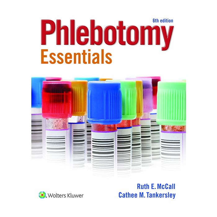 Phlebotomy Essentials, 6ed. McCall Ruth; Tankersley Cathee M. LIPPINCOTT Williams and Wilkins 9781451194524 Phlebotomy Essentials, 6ed. McCall Ruth; Tankersley Cathee M. LIPPINCOTT Williams and Wilkins 9781451194524