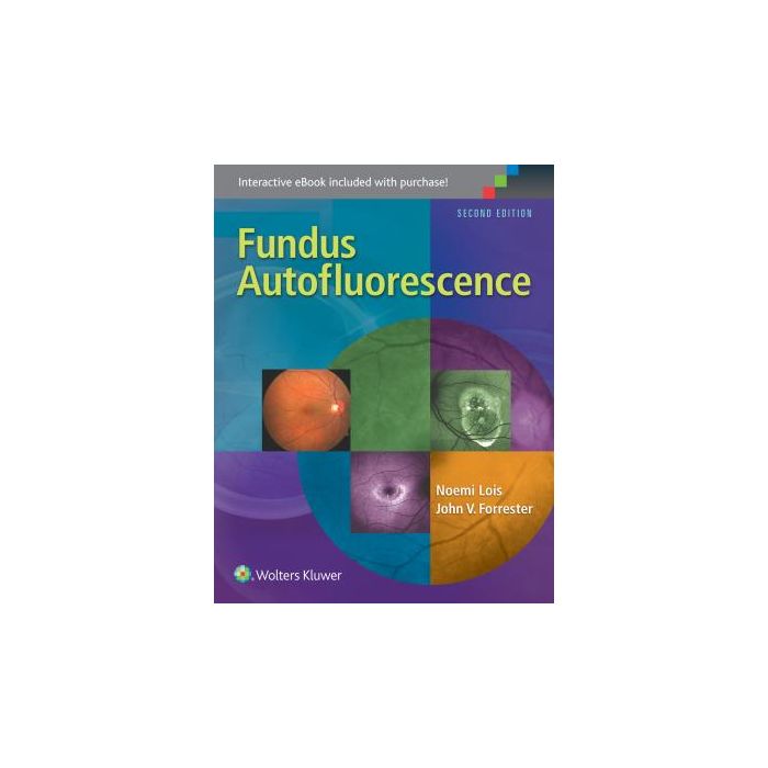 Fundus Autofluorescence, 2ed.  Lois Noemi; Forrester John V.  LIPPINCOTT Williams and Wilkins  9781451194593