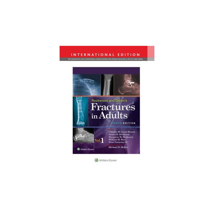 Rockwood and Green's Fractures in Adults, 8ed. Tornetta III Paul; Court-Brown Charles; Heckman James D.; McKee Michael; McQueen Margaret M.; Ricci William LIPPINCOTT Williams and Wilkins 9781451195088 Rockwood and Green's Fractures in Adults, 8ed. Tornetta III Paul; Court-Brown Charles; Heckman James D.; McKee Michael; McQueen Margaret M.; Ricci William LIPPINCOTT Williams and Wilkins 9781451195088