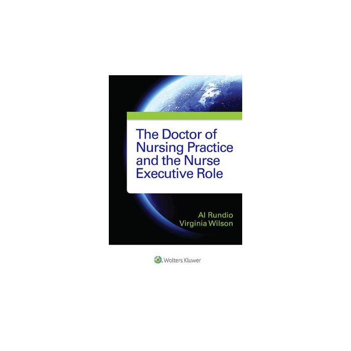 The Doctor of Nursing Practice and the Nurse Executive Role Rundio Albert LIPPINCOTT Williams and Wilkins 9781451195170 The Doctor of Nursing Practice and the Nurse Executive Role Rundio Albert LIPPINCOTT Williams and Wilkins 9781451195170