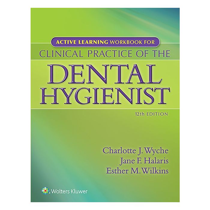 Active Learning Workbook for Clinical Practice of the Dental Hygienist, 12ed.  Wyche Charlotte J.; Halaris Jane F.; Wilkins Esther M.  LIPPINCOTT Williams and Wilkins  9781451195248