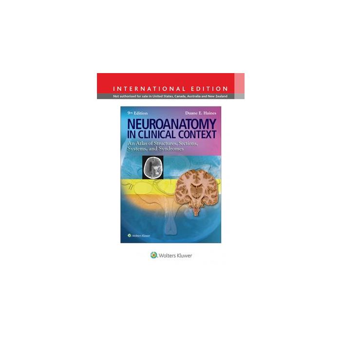 Neuroanatomy in Clinical Context, 9ed. - Haines Duane E. - LIPPINCOTT Williams and Wilkins - 9781469832029 Neuroanatomy in Clinical Context, 9ed. - Haines Duane E. - LIPPINCOTT Williams and Wilkins - 9781469832029
