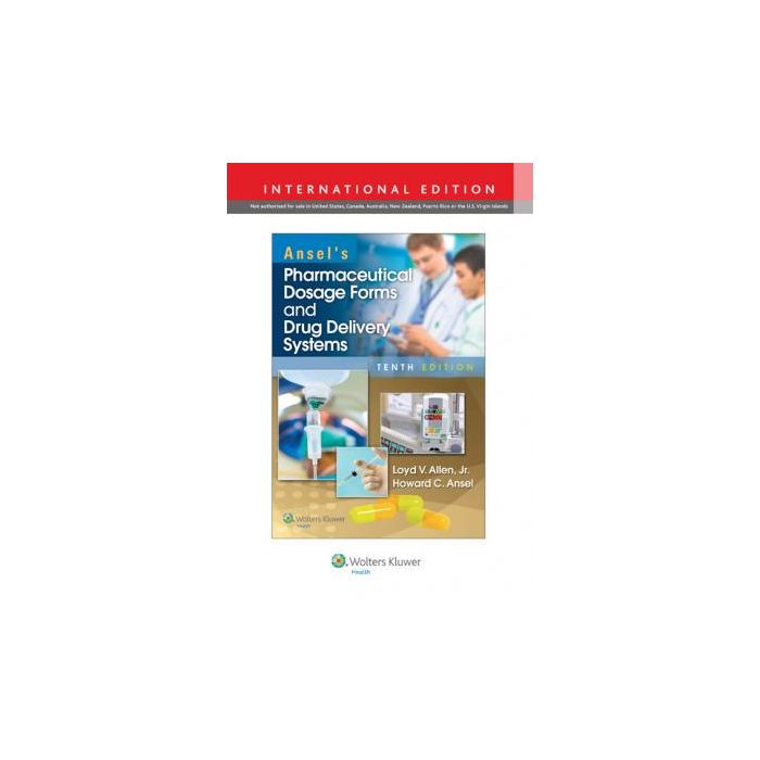 Ansel's Pharmaceutical Dosage Forms and Drug Delivery Systems, 10ed. - Allen Loyd V.; Ansel Howard C. - LIPPINCOTT Williams and Wilkins - 9781469855684 Ansel's Pharmaceutical Dosage Forms and Drug Delivery Systems, 10ed. - Allen Loyd V.; Ansel Howard C. - LIPPINCOTT Williams and Wilkins - 9781469855684