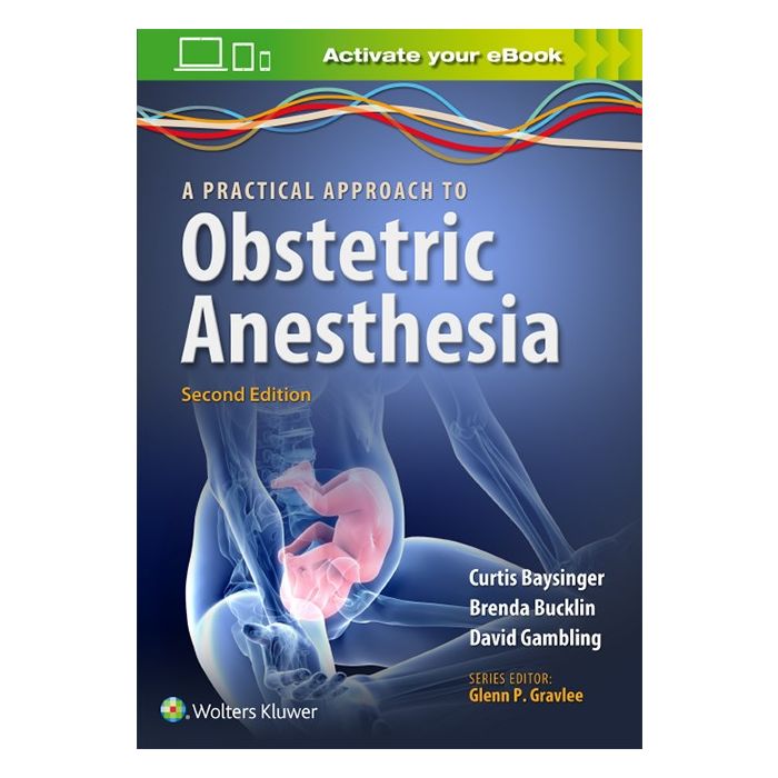 A Practical Approach to Obstetric Anesthesia, 2ed.  Bucklin Brenda A.; Baysinger Curtis L.; Gambling David  LIPPINCOTT Williams and Wilkins  9781469882864