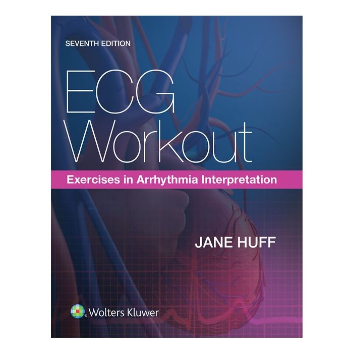 ECG Workout. Exercises in Arrhythmia Interpretation, 7/ed.  Huff Jane  LIPPINCOTT Williams and Wilkins  9781469899817