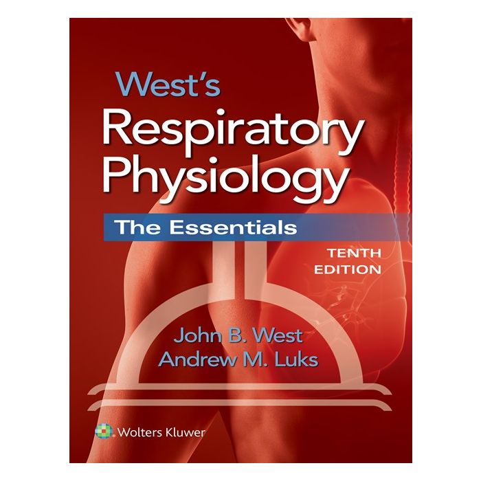 West's Respiratory Physiology, 10ed.  West John B.; Luks Andrew M.  LIPPINCOTT Williams and Wilkins   9781496310118