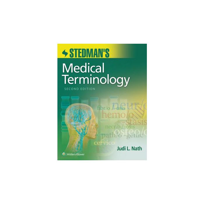Stedman's Medical Terminology, 2ed. Nath Judi LIPPINCOTT Williams and Wilkins 9781496317117 Stedman's Medical Terminology, 2ed. Nath Judi LIPPINCOTT Williams and Wilkins 9781496317117